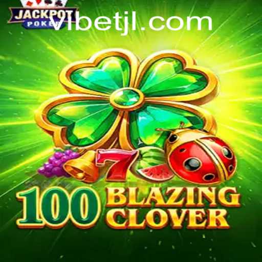 Mastering 100BlazingClover: A New Era of Gaming with ViBet